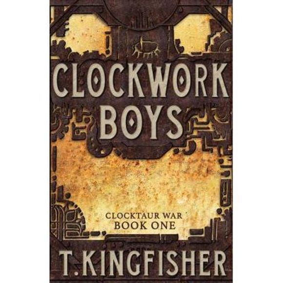 Clockwork Boys -- T. Kingfisher - Picture 1 of 1